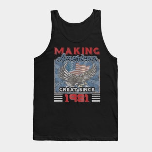 39th Birthday Perfect Gifts Making American Great Since 1981 Tank Top